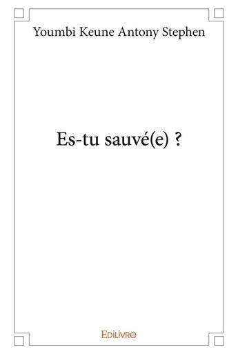 Couverture du livre « Es-tu sauvé(e) ? » de Youmbi Keune Antony Stephen aux éditions Edilivre