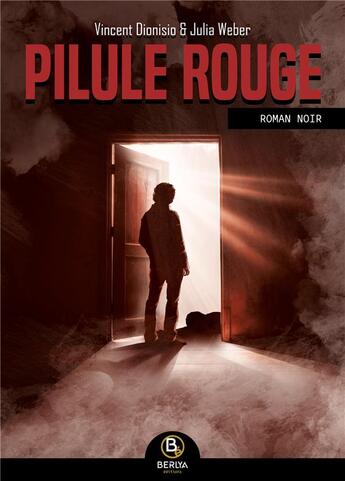 Couverture du livre « Pilule rouge » de Vincent Dionisio et Julia Weber aux éditions Berlya Editions