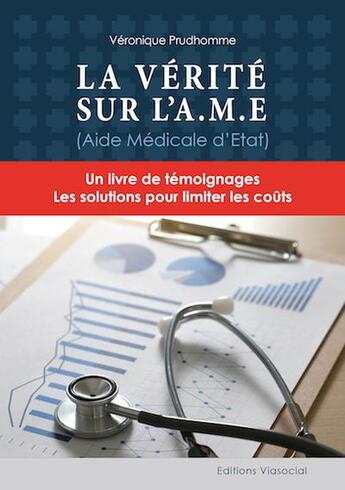 Couverture du livre « La vérité sur l'A.M.E (Aide Médicale de l'Etat) » de Veronique Prudhomme aux éditions Viasocial