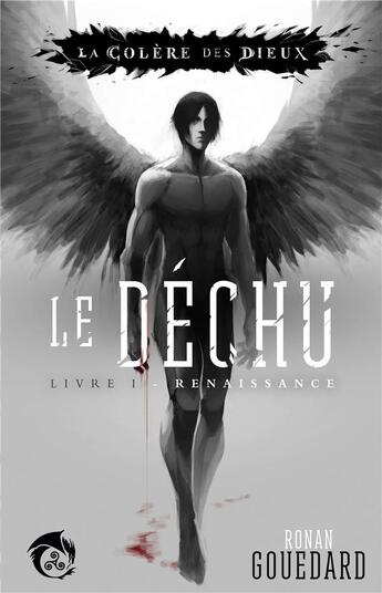 Couverture du livre « Le déchu t.1 : renaissance » de Ronan Gouedard aux éditions Osmeosis