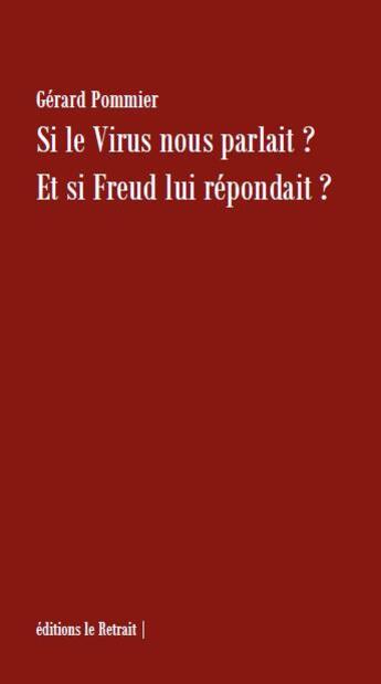 Couverture du livre « Si le virus nous parlait ? et si Freud lui répondait » de Gerard Pommier aux éditions Editions Le Retrait