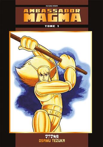 Couverture du livre « Ambassador Magma Tome 1 » de Osamu Tezuka aux éditions Fuji Manga