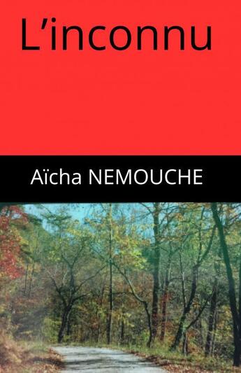 Couverture du livre « L'inconnu » de Aicha Nemouche aux éditions Thebookedition.com