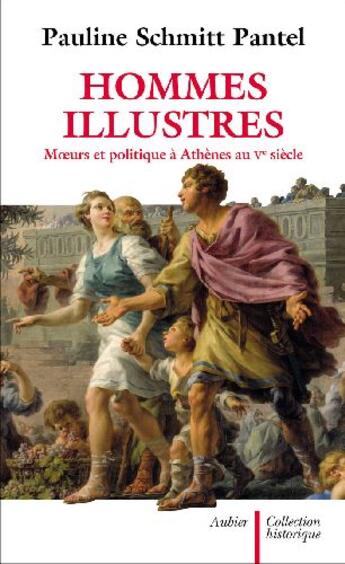 Couverture du livre « Hommes illustres ; moeurs politique à Athènes au V siècle » de Pauline Schmitt Pantel aux éditions Aubier