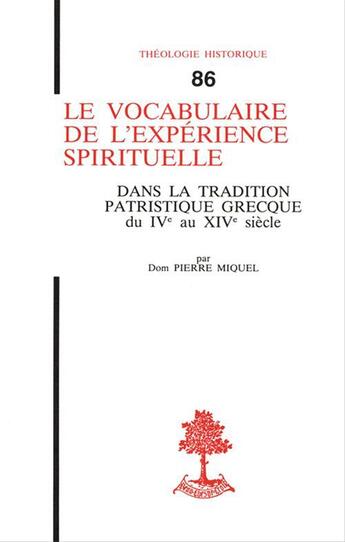 Couverture du livre « Th n 86 - le vocabulaire de l'experience spirituelle - dans la tradition patristique grecque du iv » de Pierre Miquel aux éditions Beauchesne Editeur