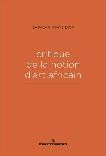 Couverture du livre « Critique de la notion d'art africain » de Babacar Mbaye Diop aux éditions Hermann