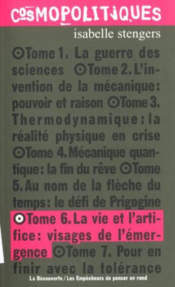 Couverture du livre « Cosmopolitique Vi, La Vie Et L'Artifice, Visages De L'Emergence » de  aux éditions La Decouverte