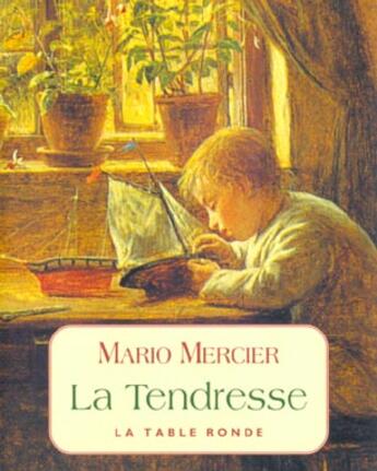 Couverture du livre « La tendresse » de Mario Mercier aux éditions Table Ronde