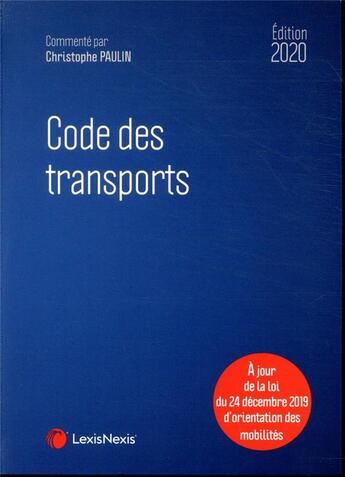 Couverture du livre « Code des transports ; à jour de la loi du 24 décembre 2019 d'orientation des mobilités (édition 2020) » de Christophe Paulin aux éditions Lexisnexis