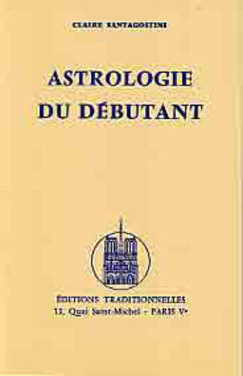 Couverture du livre « Astrologie du debutant » de Claire Santagostini aux éditions Traditionnelles