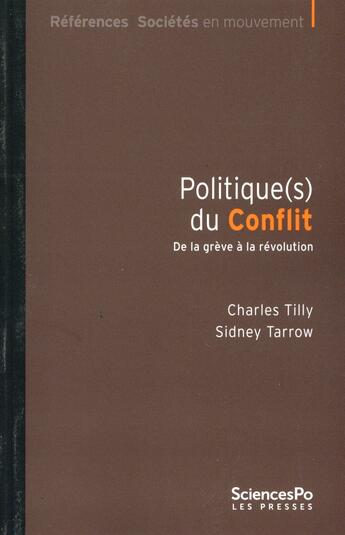 Couverture du livre « Politique(s) du conflit ; de la grève à la révolution (2e édition) » de Charles Tilly et Sydney Tarrow aux éditions Presses De Sciences Po