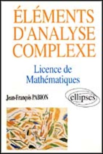 Couverture du livre « Elements d'analyse complexe (licence mathematiques) » de Pabion aux éditions Ellipses