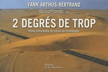 Couverture du livre « 2 degrés de trop ; mieux comprendre les enjeux de Copenhague » de Yann Arthus-Bertrand aux éditions La Martiniere