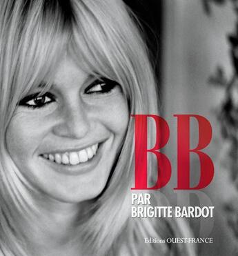 Couverture du livre « BB par Brigitte Bardot » de Brigitte Bardot aux éditions Ouest France