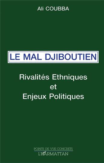 Couverture du livre « Le mal djiboutien - rivalites ethniques et enjeux politiques » de Ali Coubba aux éditions L'harmattan