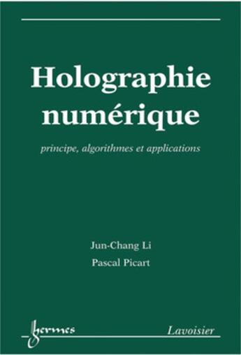 Couverture du livre « Holographie numérique : Principes, algorithmes et applications » de Picart/Li aux éditions Hermes Science Publications