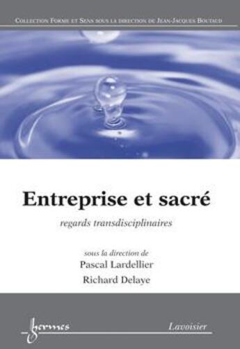 Couverture du livre « Entreprise et sacré : Regards transdisciplinaires » de Pascal Lardellier aux éditions Hermes Science Publications