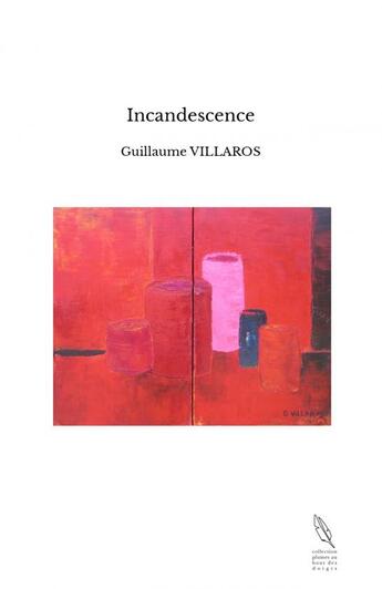 Couverture du livre « Incandescence » de Guillaume Villaros aux éditions Thebookedition.com