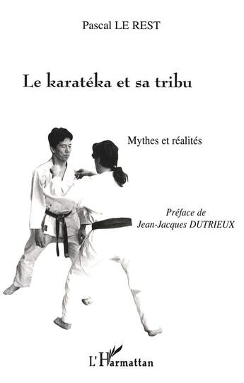 Couverture du livre « LE KARATEKA ET SA TRIBU : Mythes et réalités » de Pascal Le Rest aux éditions L'harmattan