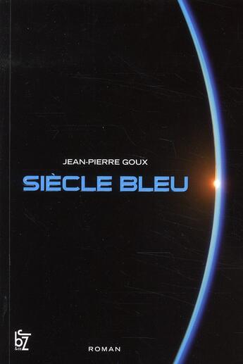 Couverture du livre « Siècle bleu » de Jean-Pierre Goux aux éditions Jbz Et Cie