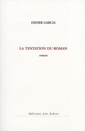Couverture du livre « La tentation du roman » de Didier Garcia aux éditions Leo Scheer