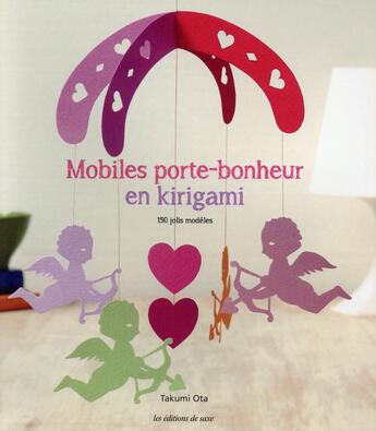 Couverture du livre « Mobiles porte bonheur en kirigami ; 150 jolis modèles » de Takumi Ota aux éditions De Saxe