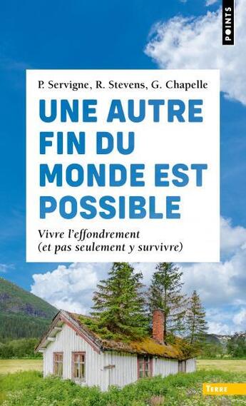 Couverture du livre « Une autre fin du monde est possible : vivre l'effondrement (et pas seulement y survivre) » de Pablo Servigne et Raphael Stevens et Gauthier Chapelle aux éditions Points