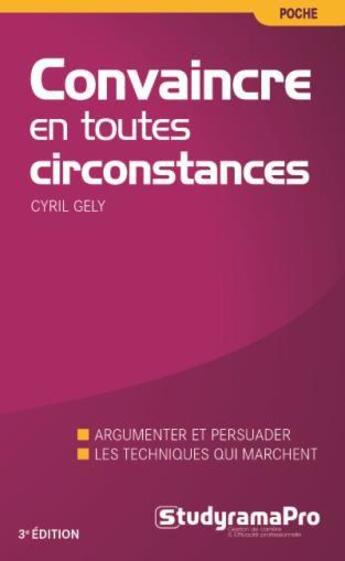 Couverture du livre « Convaincre en toutes circonstances » de Cyril Gely aux éditions Studyrama