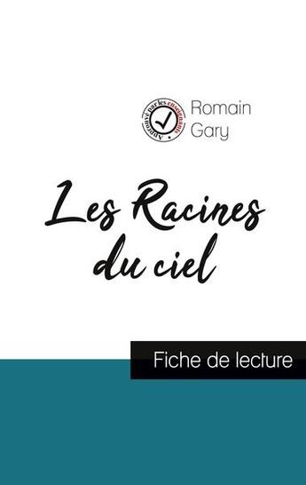 Couverture du livre « Les racines du ciel de Romain Gary (fiche de lecture et analyse complète de l'oeuvre) » de Romain Gary aux éditions Comprendre La Litterature