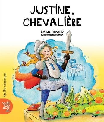 Couverture du livre « La classe de Madame Isabelle t.1 ; Justine, chevalière » de Mika et Emilie Rivard aux éditions Quebec Amerique