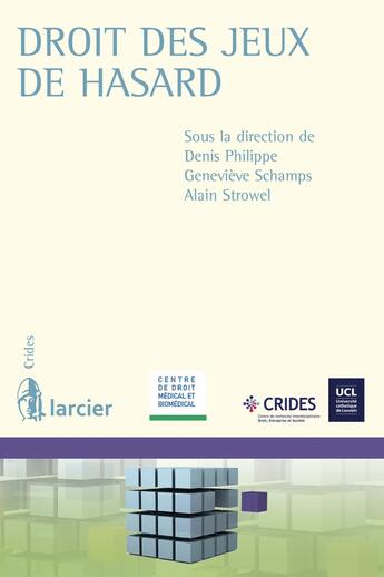 Couverture du livre « Droit des jeux de hasard » de Alain Strowel et Genevieve Schamps et Denis Philippe et Collectif aux éditions Larcier