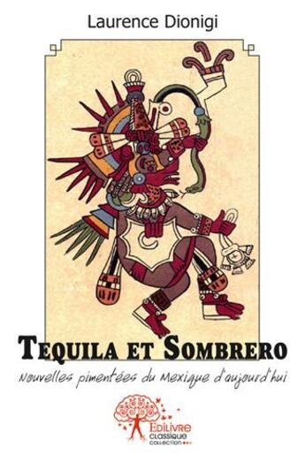 Couverture du livre « Tequila et sombrero ; nouvelles pimentées du Mexique d'aujourd'hui » de Laurence Dionigi aux éditions Edilivre