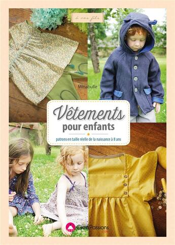 Couverture du livre « Vêtements pour enfants ; patrons en taille réelle de la naissance à 8 ans » de Minabulle aux éditions Creapassions.com