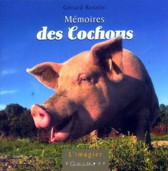Couverture du livre « Mémoires des cochons » de Gerard Rossini aux éditions Equinoxe