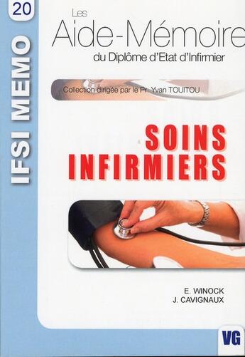 Couverture du livre « Soins infirmiers t.1 ; les aide-mémoire du Diplôme d'Etat d'Infirmier » de J. Cavigneaux et E. Winock aux éditions Vernazobres Grego