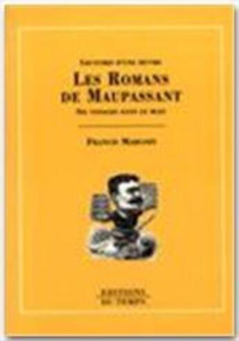 Couverture du livre « Les romans de Maupassant ; six voyages dans le bleu » de Francis Marcoin aux éditions Editions Du Temps