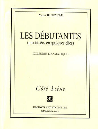 Couverture du livre « Les débutantes ; prostituées en quelques clics » de Yann Reuzeau aux éditions Art Et Comedie