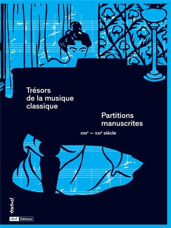 Couverture du livre « Trésors de la musique classique ; partitions manuscrites, XVIIe-XXIe siècles » de Mathias Auclair aux éditions Textuel