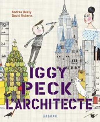 Couverture du livre « Iggy Peck, l'architecte » de Beaty Andrea / Rober aux éditions Sarbacane