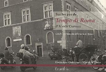 Couverture du livre « Sur les pas de tempo di roma d'Alexis Curvers » de Dominique Costermans et Christian Libens aux éditions Eranthis