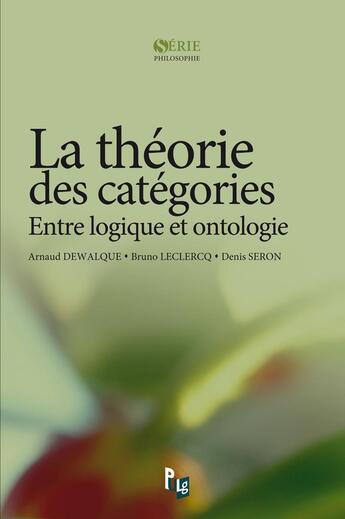 Couverture du livre « La théorie des catégories ; entre logique et ontologie » de Arnaud Le Dewalque aux éditions Pulg