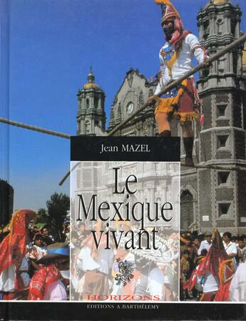 Couverture du livre « Mexique vivant » de Mazel aux éditions Barthelemy Alain