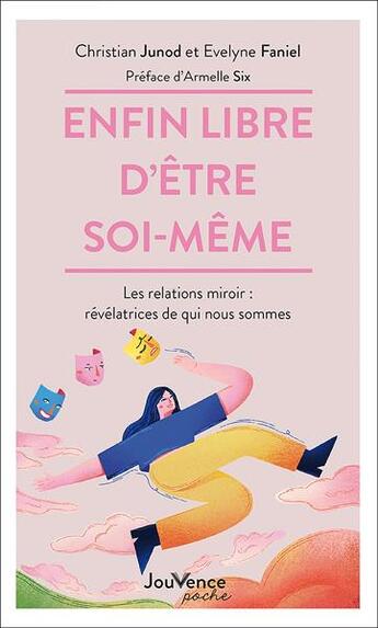 Couverture du livre « Enfin libre d'être soi-même : les relations miroir ; révélatrices de qui nous sommes » de Christian Junod et Evelyne Faniel aux éditions Jouvence