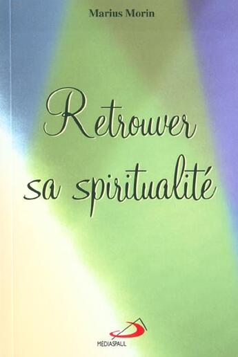 Couverture du livre « Retrouver sa spiritualite » de Marius Morin aux éditions Mediaspaul Qc