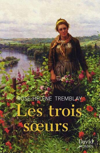 Couverture du livre « Les trois soeurs » de Tremblay Rose-Helene aux éditions David