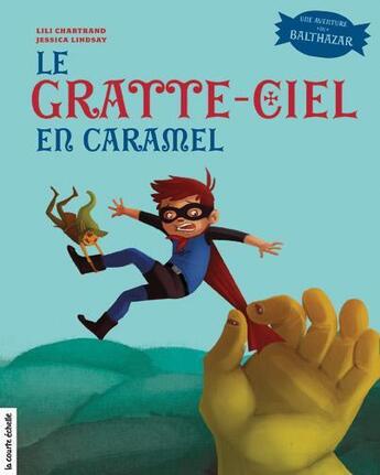 Couverture du livre « Le gratte-ciel en caramel » de Lili Chartrand aux éditions La Courte Echelle