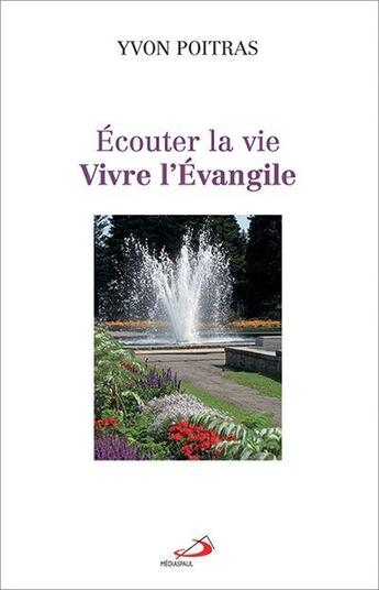 Couverture du livre « Écouter la vie ; vivre l'Evangile » de Yvon Poitras aux éditions Mediaspaul