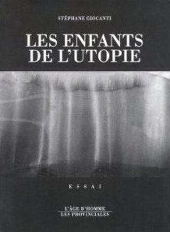 Couverture du livre « Les enfants de l'utopie » de Stephane Giocanti aux éditions Les Provinciales