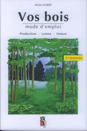 Couverture du livre « Vos bois, mode d'emploi : Production, loisirs, nature » de Hubert Michel aux éditions Idf