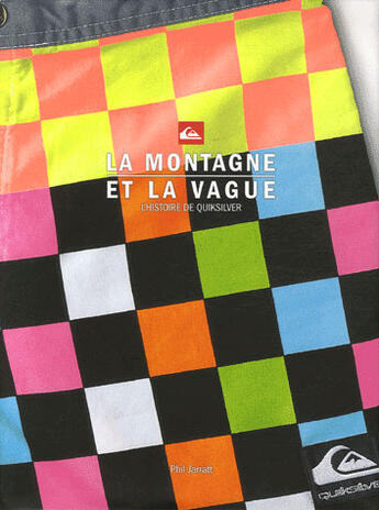 Couverture du livre « La montagne et la vague ; histoire de Quicksilver » de Jarratt/Phil aux éditions Surf Session